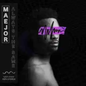 Maejor Always - The Same